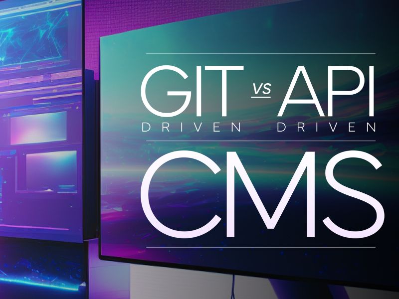 Git based CMS và API driven CMS là hai loại Headless CMS phổ biến trong Jamstack