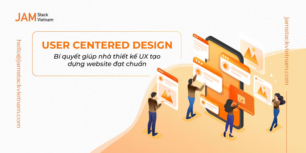 User Centered Design: Bí quyết giúp nhà thiết kế UX tạo dựng website đạt chuẩn