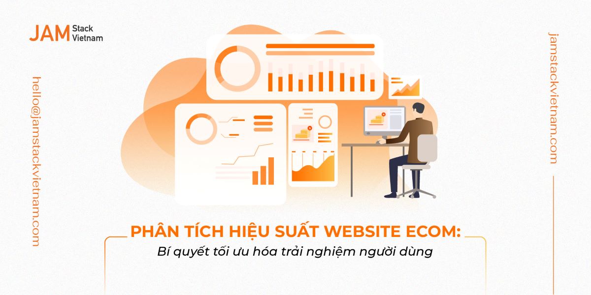 Phân tích hiệu suất website ecom: Bí quyết tối ưu hóa trải nghiệm người dùng