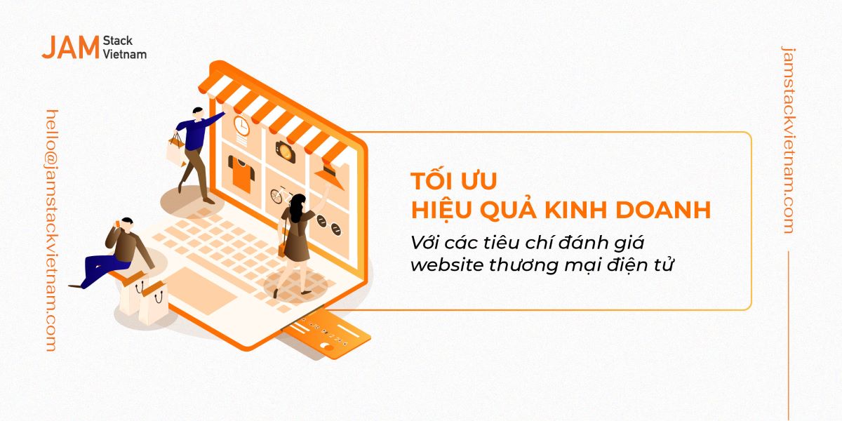 Tối ưu hiệu quả kinh doanh với các tiêu chí đánh giá website thương mại điện tử