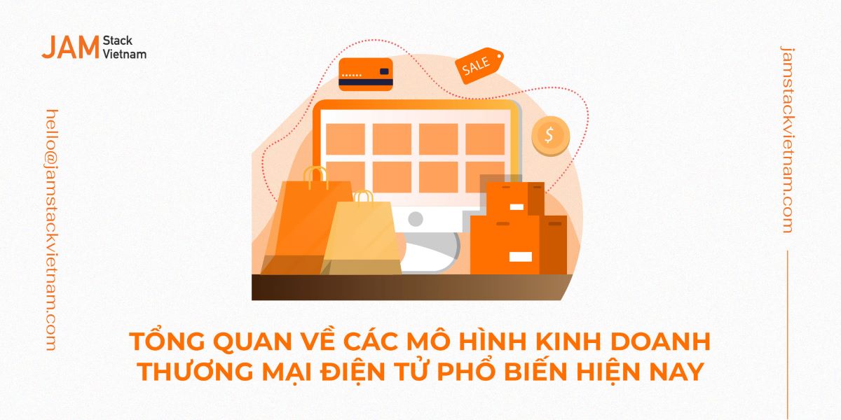 Tổng quan về các mô hình kinh doanh thương mại điện tử phổ biến hiện nay