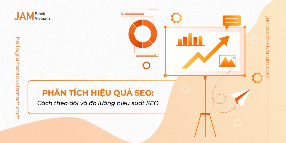 Phân tích hiệu quả SEO: Cách theo dõi và đo lường hiệu suất SEO