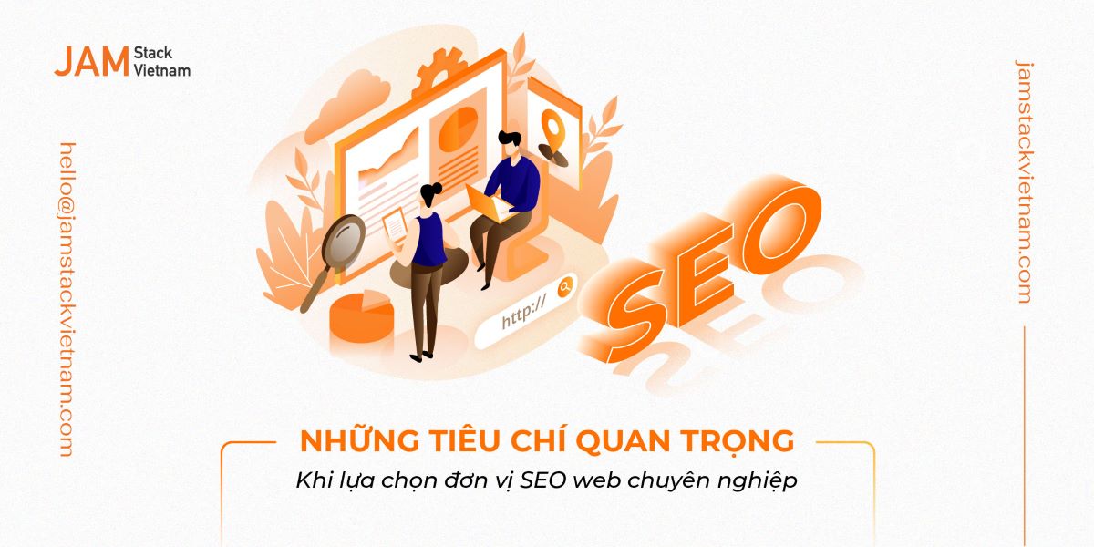 Những tiêu chí quan trọng khi lựa chọn đơn vị SEO web chuyên nghiệp