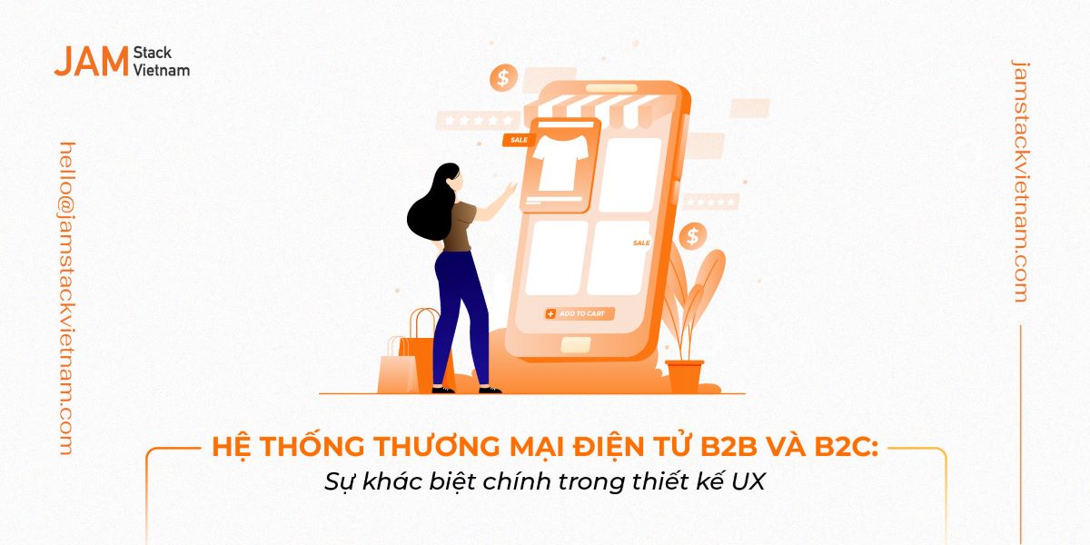 Hệ thống thương mại điện tử B2B và B2C: Sự khác biệt chính trong thiết kế UX