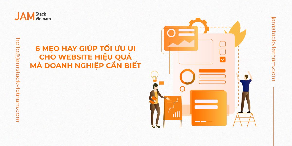 6 mẹo hay giúp tối ưu UI cho website hiệu quả mà doanh nghiệp cần biết