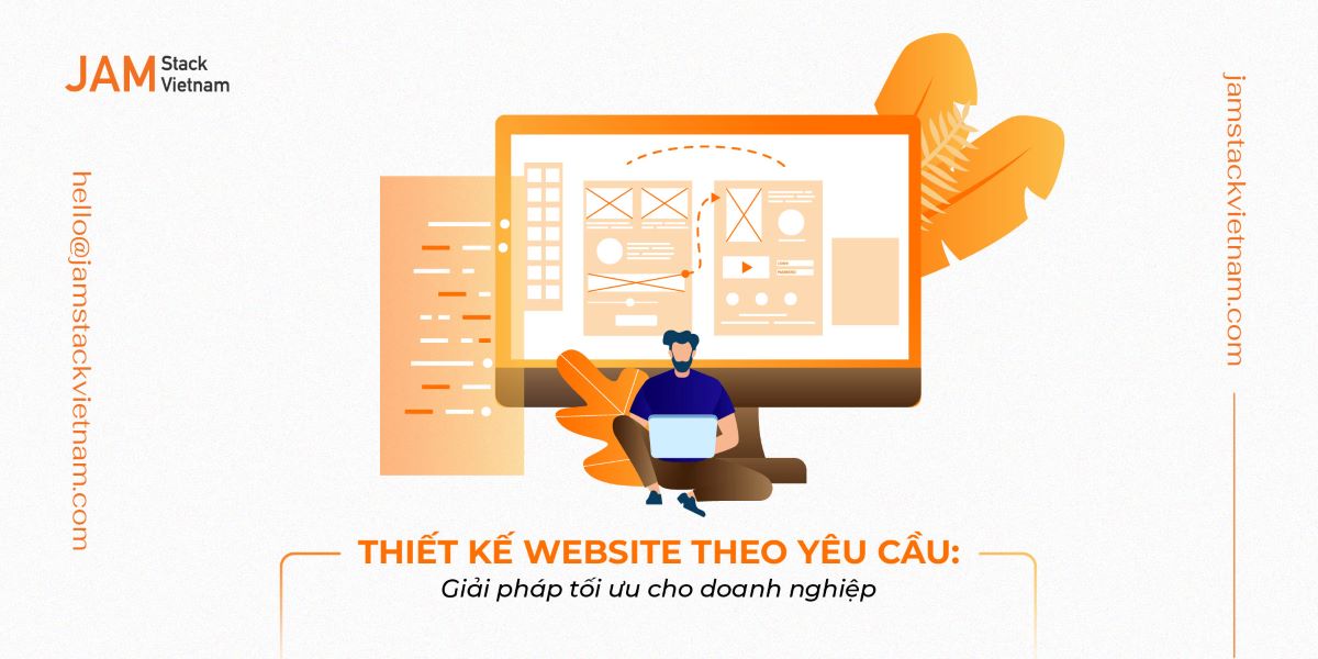 Thiết kế website theo yêu cầu: Giải pháp tối ưu cho doanh nghiệp