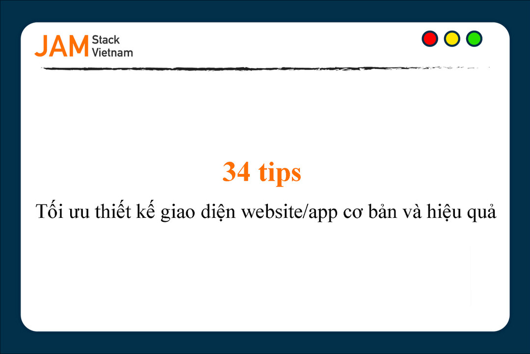 34 tips tối ưu thiết kế giao diện website/app cơ bản và hiệu quả (P2)